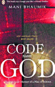 Code Name God: The Spiritual Odyssey of a Man of Science by Mani Bhaumik