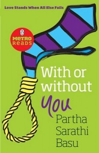 With or Without You Love Stands when all else Fails by Partha Sarathi Basu
