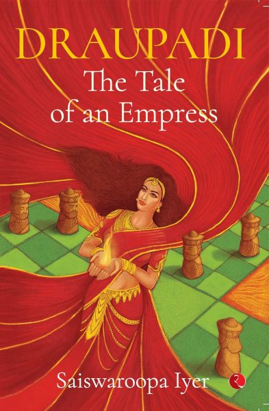 Draupadi – The Tale of an Empress by Saiswaroopa Iyer 