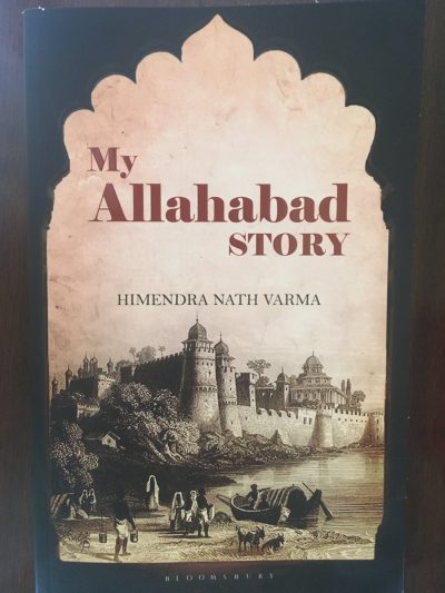 My Allahabad Story by Himendra Nath Varma