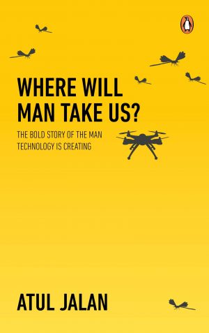 Where will man take us by Atul Jalan