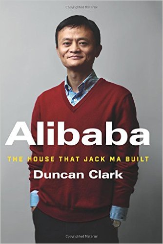 Alibaba – The House that Jack Ma Built by Duncan Clark Alibaba – The House that Jack Ma Built by Duncan Clark