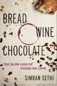 Bread Chocolate Wine The Slow Loss Of Foods We Love by Simran Sethi Bread Chocolate Wine the slow loss of foods we Love by Simran Sethi